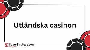 Spela på Utländska Casinon – En Guide till Spelupplevelser Utomlands