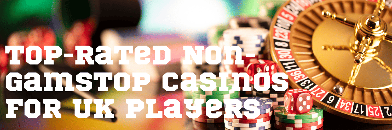 Exploring Casinos Not Part of GamStop